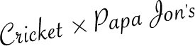 〈クリケット×パパジョンズ〉
