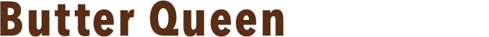 Butter Queen