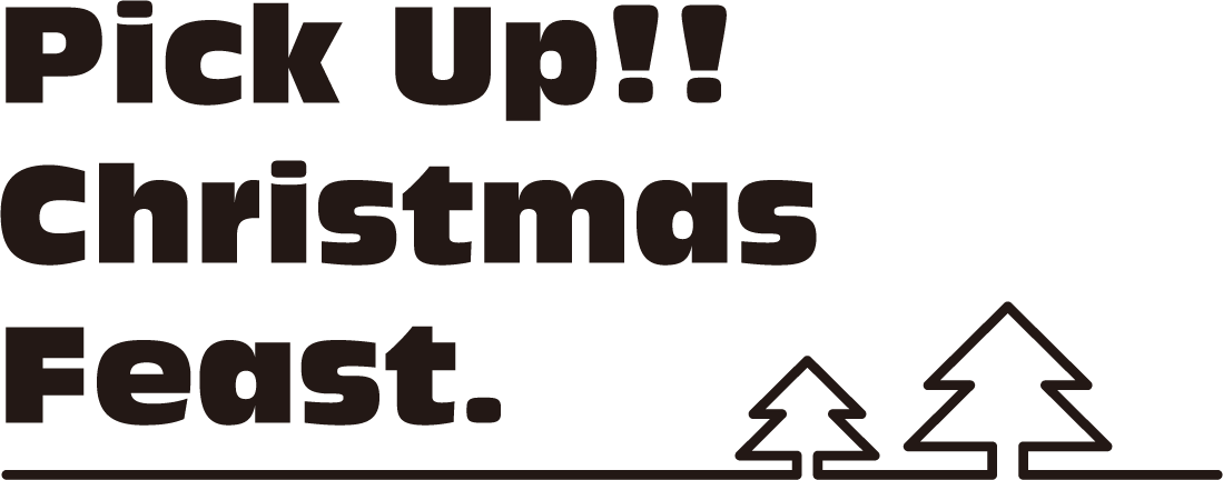 Pick Up!! Christmas Feast.