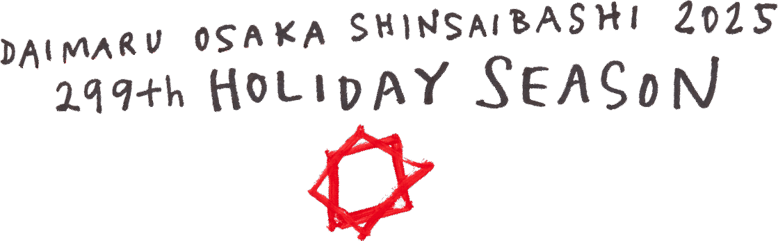 DAIMARU OSAKA SHINSAIBASHI 2025 299th HOLODAY SEASON
