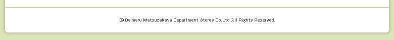 (c) Daimaru Matsuzakaya Department Stores Co.Ltd. All Rights Reserved.
