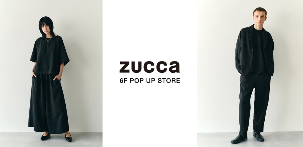 〈ZUCCa〉SPRING／SUMMER COLLECTION LADIES＆MENS