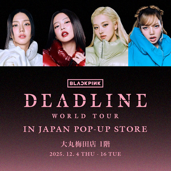 BLACKPINK WORLD TOUR [DEADLINE] IN JAPAN POP-UP STORE 【大丸梅田店】